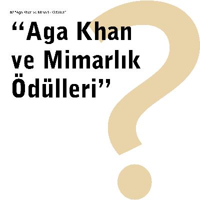 #2 “Aga Khan ve Mimarlık Ödülleri”