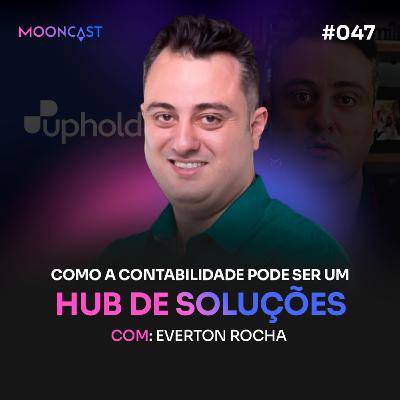 Como a Contabilidade Pode Ser Um HUB DE SOLUÇÕES - Everton Rocha - MoonCast #047