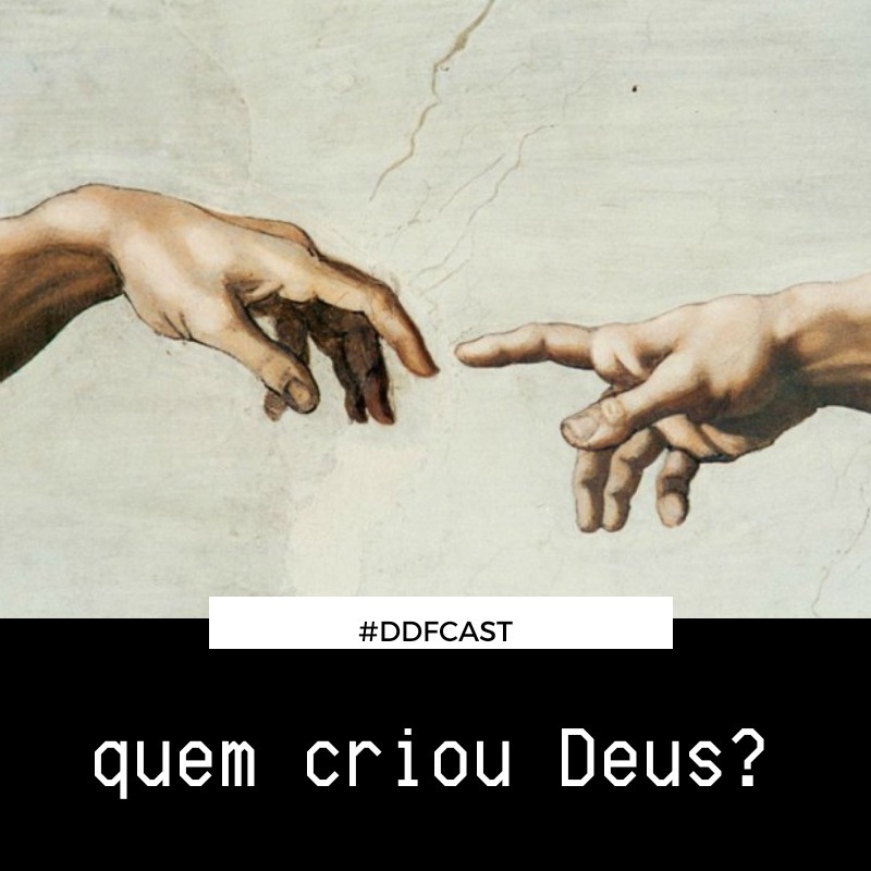 #8 - Quem criou Deus? #DDFCAST episode artwork