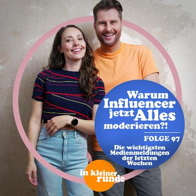 #97, Moderieren Influencer jetzt eigentlich Alles?