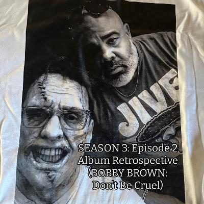 Season 3 EP1 Album Retrospective (Bobby Brown: Don't Be Cruel)