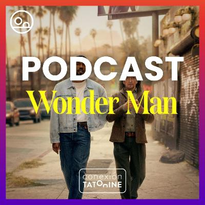 PODCAST Wonder Man | Conexión Tatooine Season 7 - Episode 11 #205 PODCAST Wonder Man | Conexión Tatooine Season 7 - Episode 11 #205