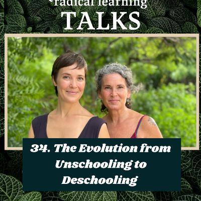 34. The Evolution from Unschooling to Deschooling 34. The Evolution from Unschooling to Deschooling