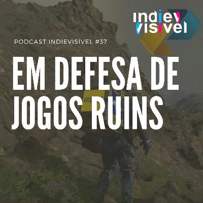 #37: Em defesa de jogos ruins