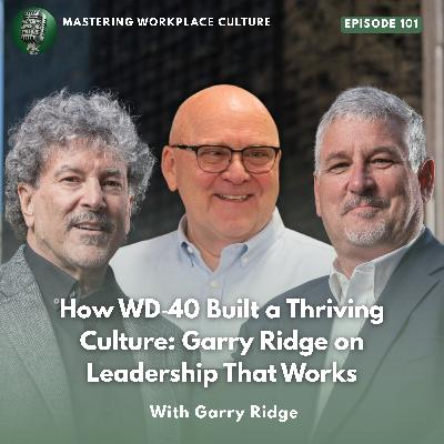 How WD‑40 Built a Thriving Culture: Gary Ridge on Leadership That Works How WD‑40 Built a Thriving Culture: Gary Ridge on Leadership That Works