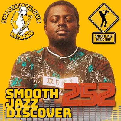 Smooth Jazz Discover 252 |Kareem Ali, Michael broening, Christophe Goze, Jeff Logan, Gino Rosaria & more...