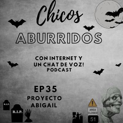 Ep35 -  Proyecto Abigail  - Area 51