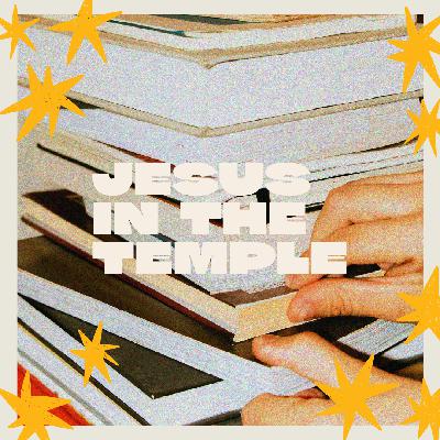 Luke 2:41-52 | Jesus in the Temple Luke 2:41-52 | Jesus in the Temple