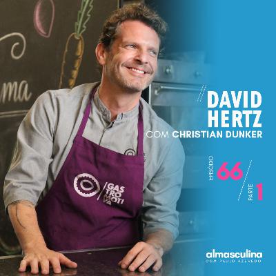 ALMASCULINA” #66 – DAVID HERTZ – PARTE 1