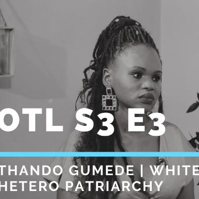 Thando Gumede Part 1 | Owning This Life | Season 3 - Episode 3