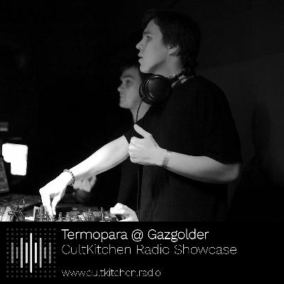 Termopara — CultKitchen Radio Showcase @ Gazgolder Termopara — CultKitchen Radio Showcase @ Gazgolder