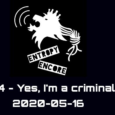 Yes, I'm a criminal
