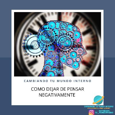 DEJA DE PENSAR NEGATIVAMENTE / 7 CONSEJOS PARA PENSAR POSITIVO.
