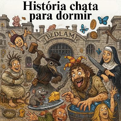 Bedlam: o primeiro asilo para loucos da história 💤 | História Chata para Dormir