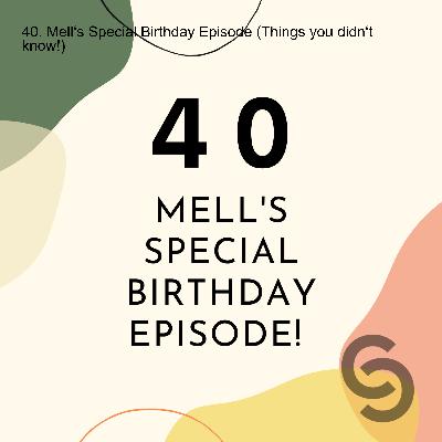 40. Mell‘s Special Birthday Episode (Things you didn‘t know!)