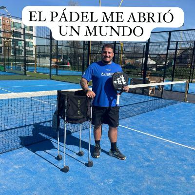 El pádel me abrió un mundo