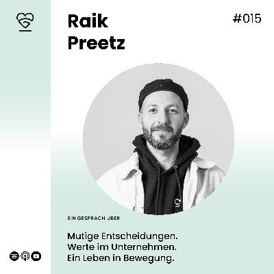 015 | Raik Preetz - Über mutige Entscheidungen, Werte im Unternehmen und ein Leben in Bewegung.