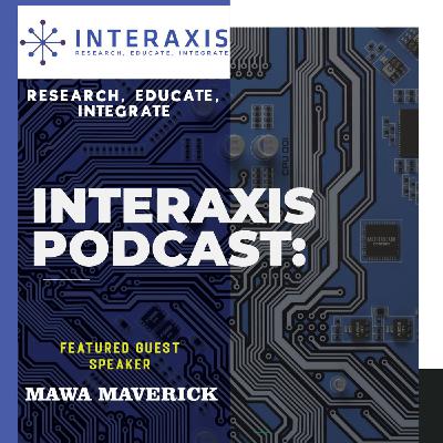 A Conversation with @MawaMaverick | Interaxis Podcast