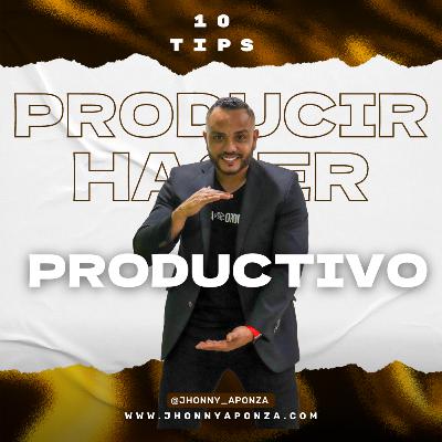 10 TIPS PARA SER MÁS PRODUCTIVO