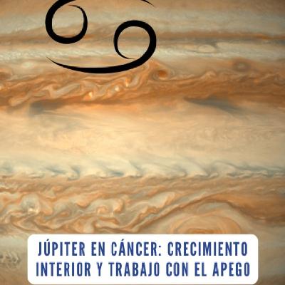 Júpiter en Cáncer: Crecimiento interior y trabajo con el apego. Júpiter en Cáncer: Crecimiento interior y trabajo con el apego.