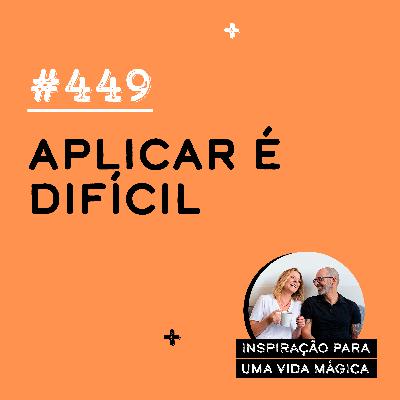 #449 - Aplicar é difícil #449 - Aplicar é difícil