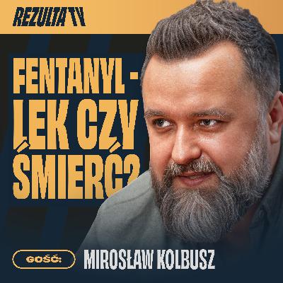 Fentanyl, rak i umieranie. Lekarz mówi o tym, czego nikt nie chce słyszeć | dr Mirosław Kolbusz