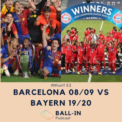 #WhatIf E2: Barcelona 2008/2009 vs Bayern 2019/2020
