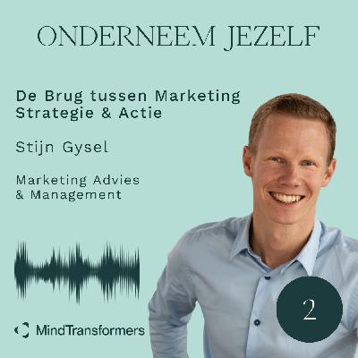 S4 - Episode 2.  De Brug tussen Marketing Strategie & Actie, met Stijn Gysel