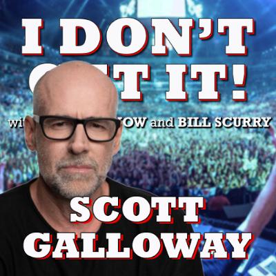 I Don't Get It: Scott Galloway I Don't Get It: Scott Galloway