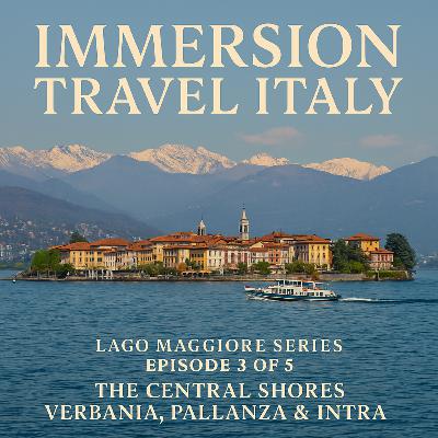 Lago Maggiore Episode 3 of 5: The Central Shores – Verbania, Pallanza & Intra: Gardens, Grace, and Lakeside Life