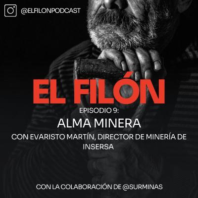 #9: Alma minera - Evaristo Martín, Director de Minería de Insersa