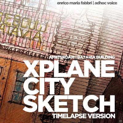 XPLANECITYSKETCH | Timelapse #1 – Batavia Building, Amsterdam