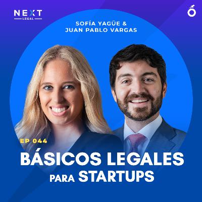 044. Sofía & Juan Pablo (NEXT Legal) | Básicos legales para startups