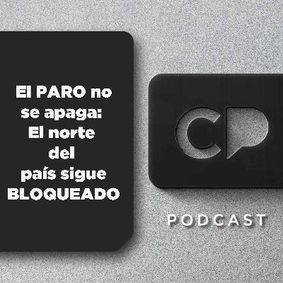 30/SEP: El PARO no se apaga: El norte del país sigue BLOQUEADO