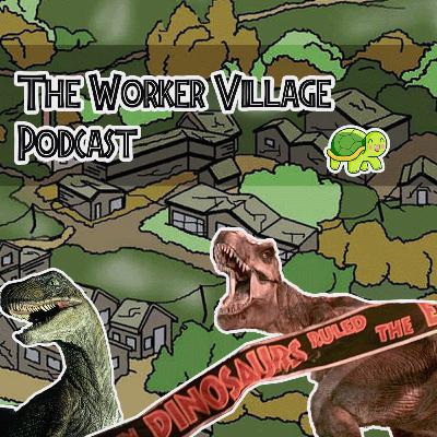 The Worker Village Podcast Ep 22 The Dinosaurs From Jurassic Park