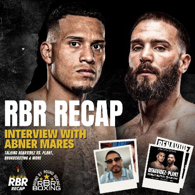 RBR Recap Interview with Abner Mares - Talking Benavidez vs. Plant