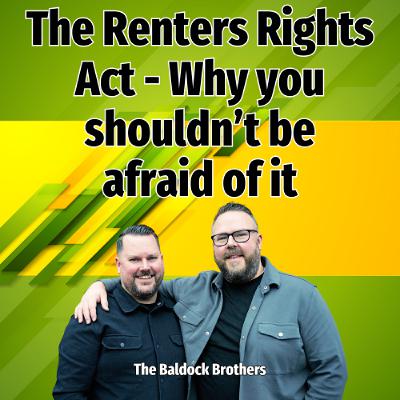The Renters Rights Act - Why you shouldn't be afraid of it - Ep. 2507