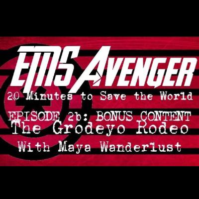 Episode 2b: The Grodeyo Rodeo with Maya Wanderlust