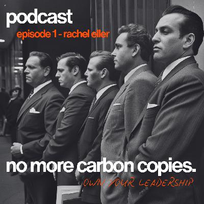 NMCC 1: No More Carbon Copies Podcast with Rachel Eller NMCC 1: No More Carbon Copies Podcast with Rachel Eller