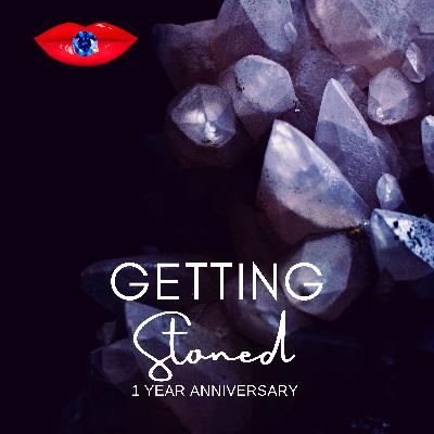 1 Year Anniversary Episode of Getting Stoned