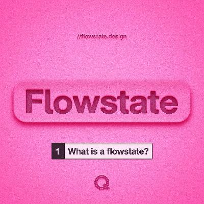 Episode 1 • What is a flowstate?