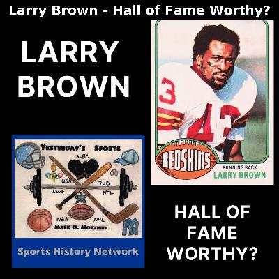 Larry Brown - Hall of Fame Worthy? Larry Brown - Hall of Fame Worthy?