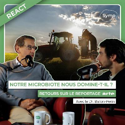 Notre microbiote nous domine-t-il ? Retours sur le reportage d’ARTE avec le Dr. Balon-Perin