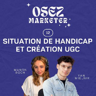 12. Situation de handicap et création UGC ft Yan Mielnik