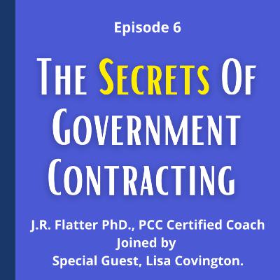 The Secrets of Government Contracting. Episode 6