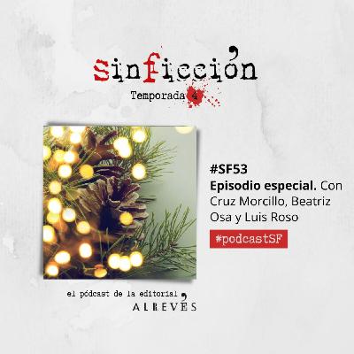 #SinFicción53 Episodio especial. Con Cruz Morcillo, Beatriz Osa y Luis Roso