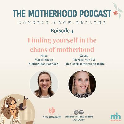 Episode 4 - Finding yourself in the chaos of motherhood