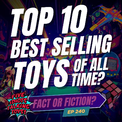 The Top 10 Bestselling Toys of All Time: Fact or Fiction? | 240
