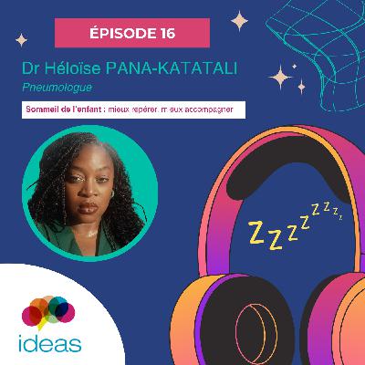 #16 - Dr Héloïse PANA-KATATALI - Sommeil de l’enfant : mieux repérer, mieux accompagner