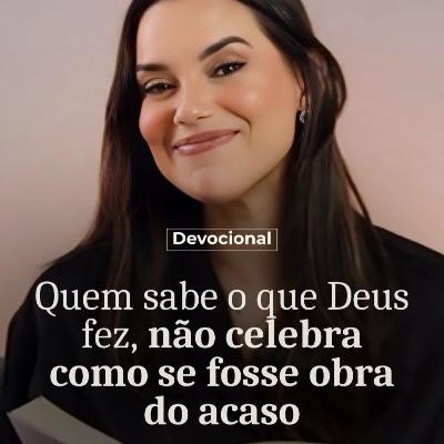 QUEM SABE O QUE DEUS FEZ NÃO CELEBRA COMO SE FOSSE OBRA DO ACASO QUEM SABE O QUE DEUS FEZ NÃO CELEBRA COMO SE FOSSE OBRA DO ACASO